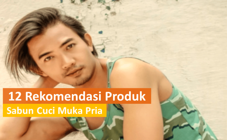 12 Rekomendasi Produk Sabun Cuci Muka Pria (Update Tahun 2022)