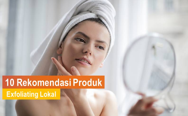 Rekomendasi Produk Exfoliating Lokal