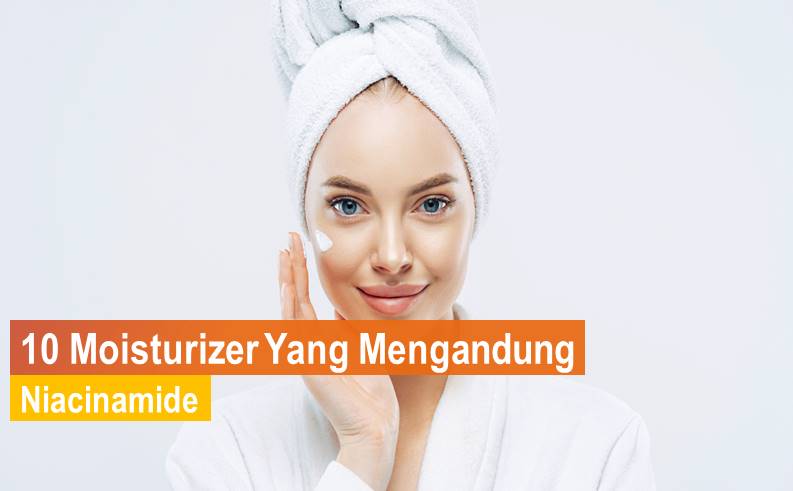 Moisturizer Yang Mengandung Niacinamide